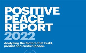   معهد الاقتصاد والسلام يصدر تقريره عن السلام الإيجابي لعام 2022 