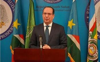   سفير مصر في جوبا: أولوية قصوى للقيادة السياسية لتقديم كافة أشكال الدعم لجنوب السودان