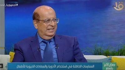 محسن الألفي: 95% من الأمراض التي تصيب الأطفال لا تحتاج إلى مضاد حيوي