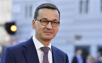   رئيس وزراء بولندا يحث أوروبا على اتخاذ قررات سريعة لدعم أوكرانيا