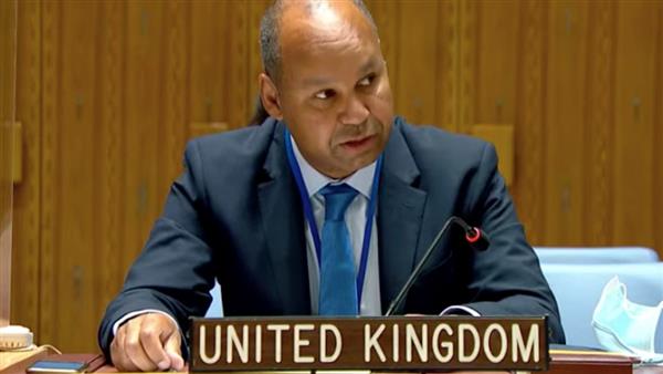سفير بريطانيا لدى مجلس الأمن يثمن جهود مصر وقطر وأمريكا في التوصل لـ هدنة بغزة