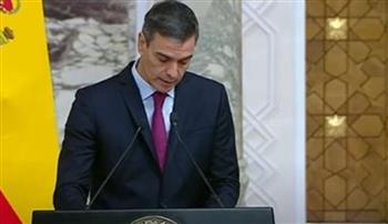   رئيس وزراء إسبانيا: نشكر الرئيس السيسي على جهود الوساطة في غــزة