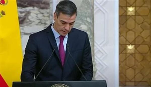 رئيس وزراء إسبانيا: نشكر الرئيس السيسي على جهود الوساطة في غــزة