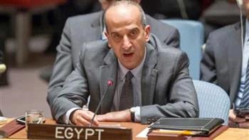   مندوب مصر بالأمم المتحدة يُطالب بآلية أممية لمراقبة الأوضاع الإنسانية في غزة 
