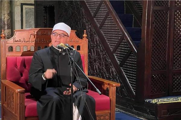 أمين البحوث الإسلامية بالجامع الأزهر: العاقل من يغتنم فضل هذه الأيام