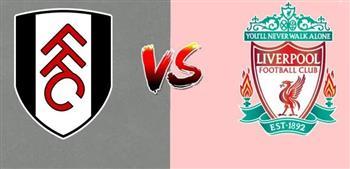 التشكيل الرسمي لمباراة ليفربول وفولهام بالدوري الانجليزي
