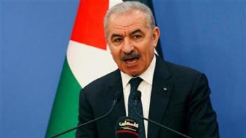   «رئيس الوزراء الفلسطيني» يدعو أوروبا لإدانة جرائم الاحتلال الإسرائيلي
