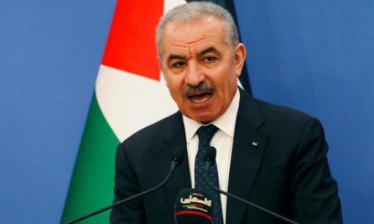 رئيس وزراء فلسطين: «شهيداطولكرم» ضحيتان للإرهاب المنظم الذي يمارسه الاحتلال الإسرائيلي
