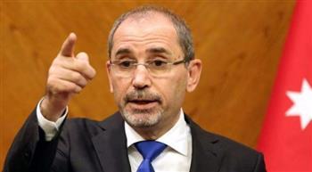 وزير خارجية الأردن يحذر من خطورة الأوضاع بالأراضي الفلسطينية