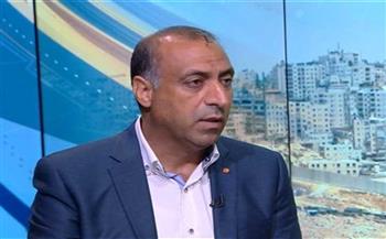   القيادي في حركة فتح: نثمن الدور المصري في إنهاء الانقسام الفلسطيني