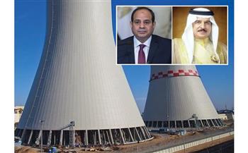   العاهل البحريني يهنئ الرئيس السيسي بمناسبة تدشين عملية الصبة الخرسانية الأولى لـ محطة الضبعة النووية