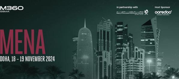 لأول مرة.. "الدولية لشبكات المحمول" تعقد مؤتمرها "M360 الشرق الأوسط وشمال أفريقيا 2024" في الدوحة