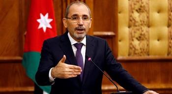   وزير خارجية الأردن: لا نريد مزيدا من التصعيد بالمنطقة والأولوية وقف الحرب على غزة