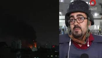   مراسل القاهرة الإخبارية من غزة: الصحفيون في دائرة استهداف الاحتلال الإسرائيلي منذ بداية العدوان على غزة