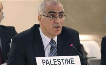 مندوب فلسطين بمجلس حقوق الإنسان يدعو لمحاسبة إسرائيل على جرائمها