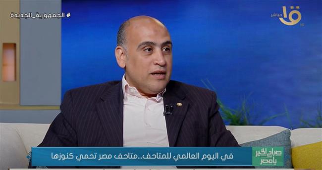خبير: في اليوم العالمي للمتاحف أدعو الأسر المصرية لزيارتها