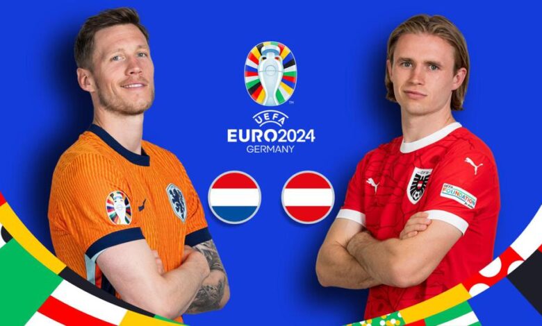 يورو 2024.. إعلان تشكيل منتخبي هولندا والنمسا بـ أمم أوروبا