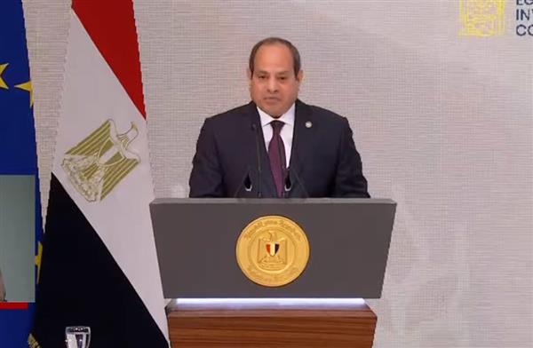 الرئيس السيسي: مؤتمر الاستثمار المصري ـ الأوروبي اليوم هو رسالة ثقة ودعم من المفوضية للاقتصاد المصري