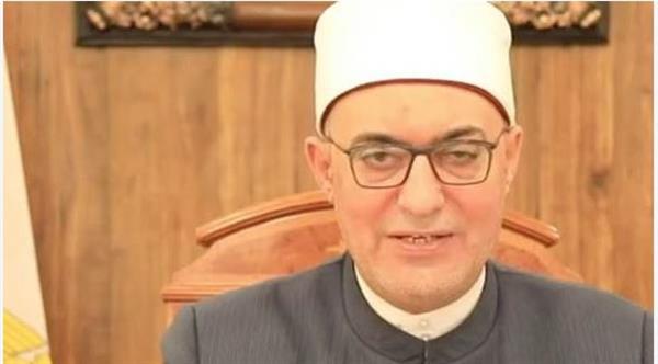 مفتي الجمهورية: عِلم الله الأزلي لا يعني أبدًا أن الله يُجبر الإنسان على الفعل