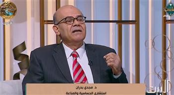 مجدي بدران : المناعة نعمة من الله تحمي الإنسان من الأخطار التي تهدد حياته
