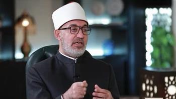 المفتي: زهد النبي طريق إلى محبة الله والناس والطمأنينة