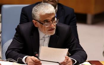   إيران بالأمم المتحدة: نرحب بالجهود الدبلوماسية لإنهاء الحرب 
