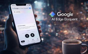 جوجل تطلق Google AI Edge Eloquent للإملاء الصوتي دون اتصال بالإنترنت