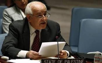 مندوب فلسطين بالأمم المتحدة: أراضينا ليست قابلة للضم وحقوق شعبنا يجب الاعتراف بها